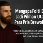 Pria brewokan maskulin dengan jenggot tebal, menampilkan keunggulan produk Folti Baffi sebagai pilihan utama perawatan brewok